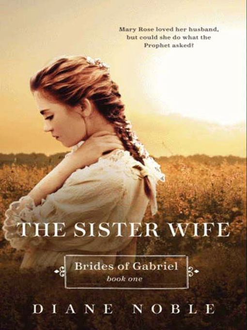 Title details for The Sister Wife by Diane Noble - Available